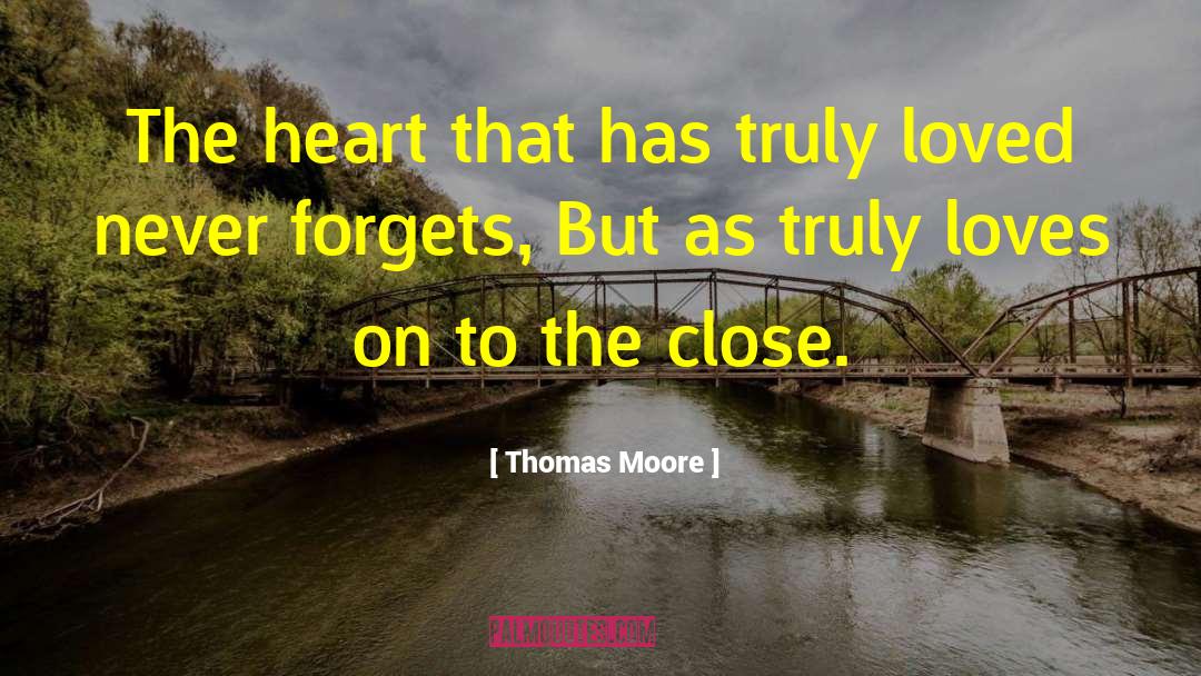 Thomas Moore Quotes: The heart that has truly