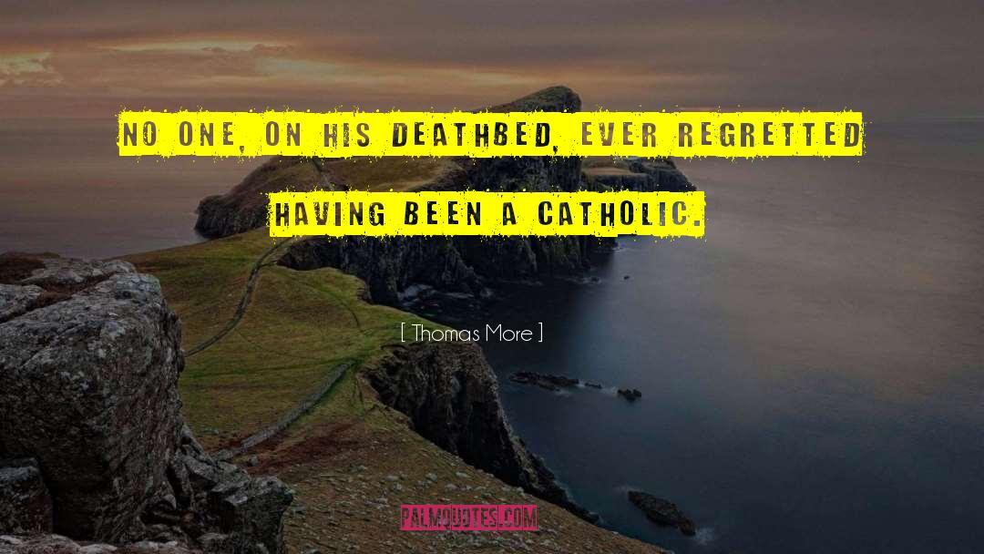 Thomas More Quotes: No one, on his deathbed,