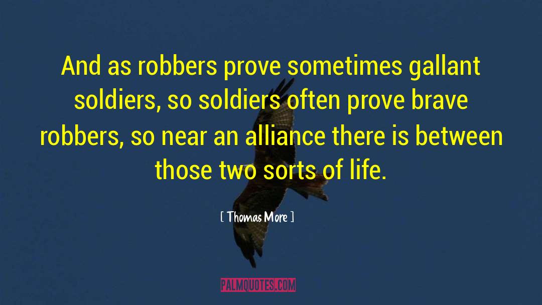 Thomas More Quotes: And as robbers prove sometimes