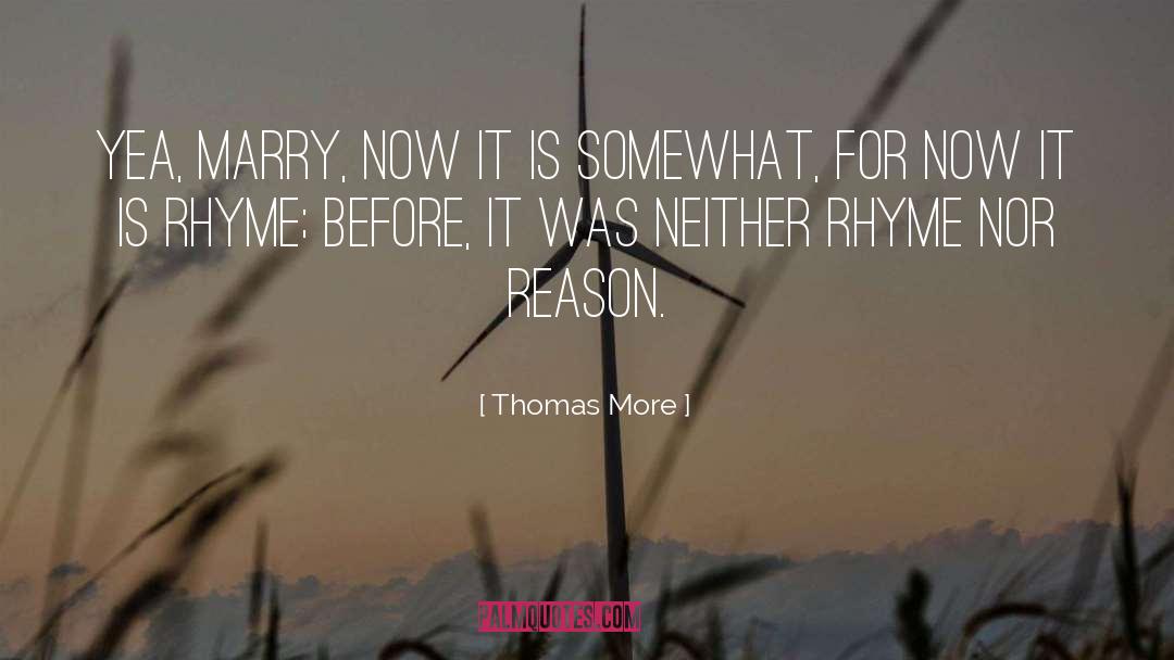 Thomas More Quotes: Yea, marry, now it is