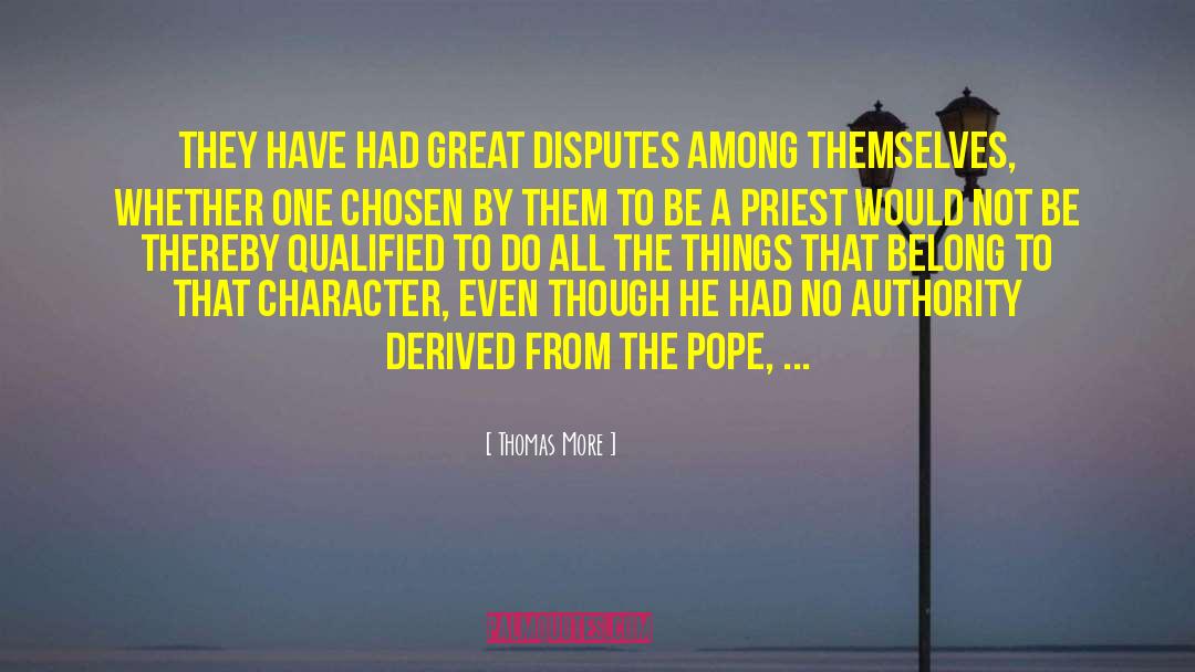 Thomas More Quotes: They have had great disputes