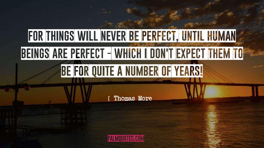 Thomas More Quotes: For things will never be