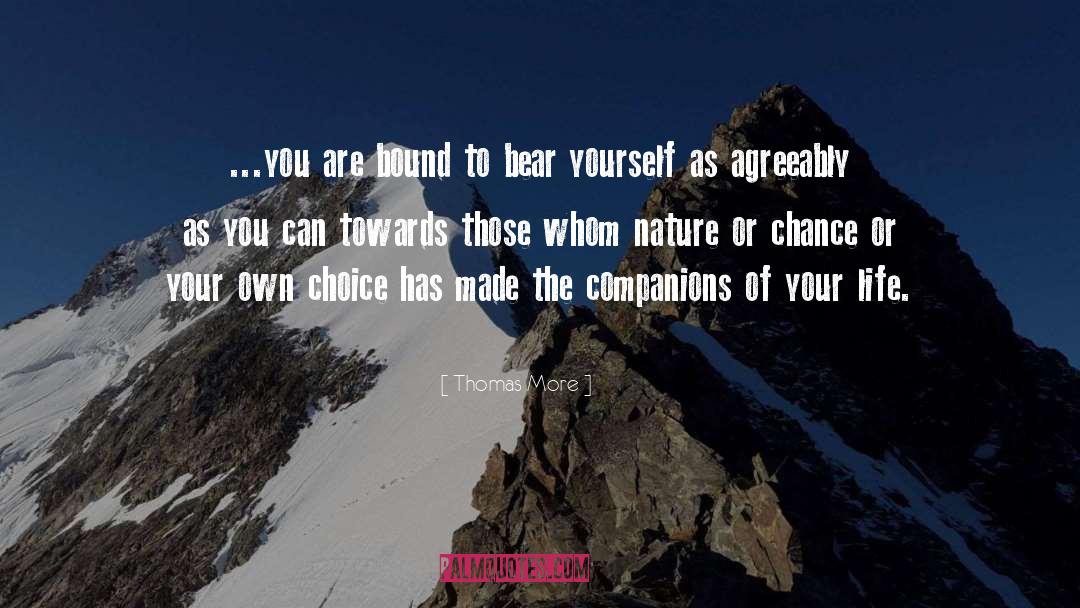 Thomas More Quotes: ...you are bound to bear