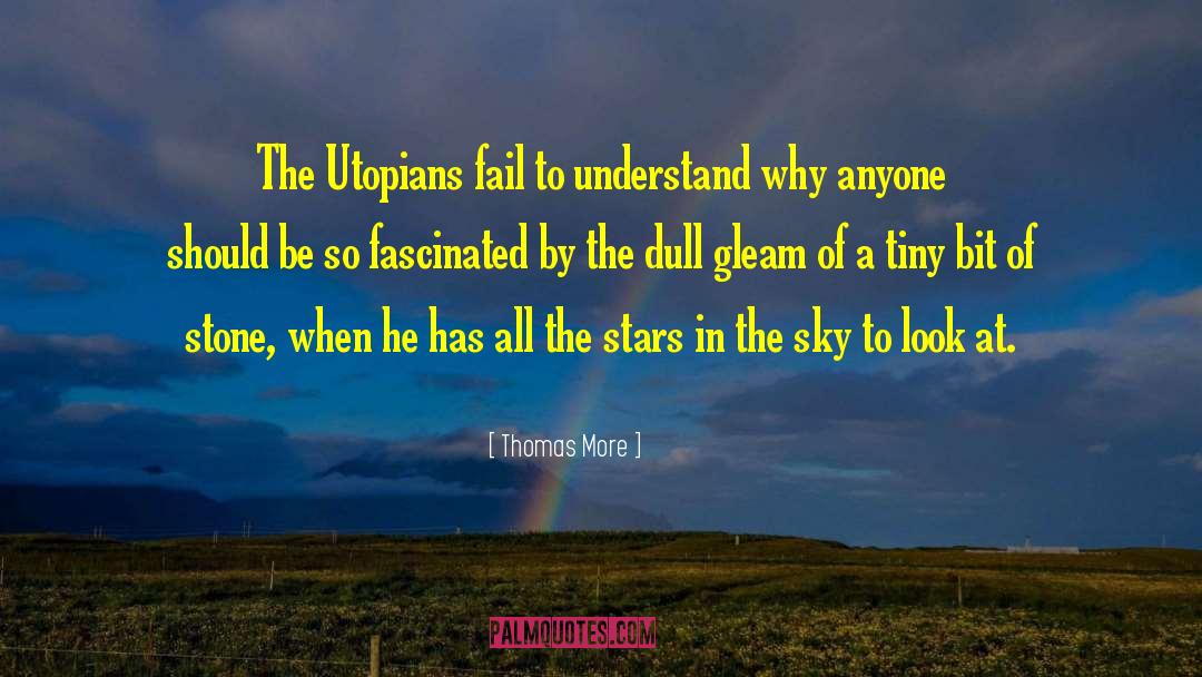 Thomas More Quotes: The Utopians fail to understand