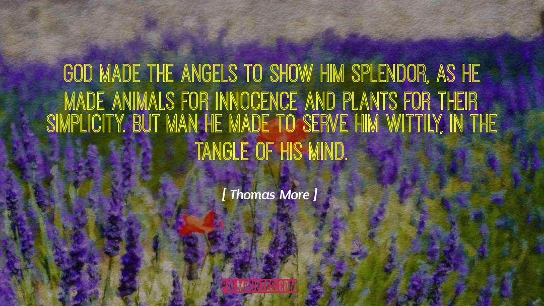 Thomas More Quotes: God made the angels to