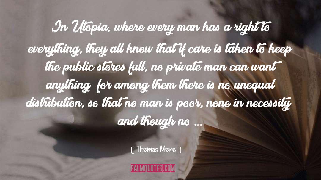Thomas More Quotes: In Utopia, where every man