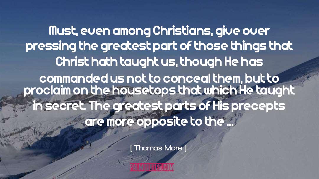 Thomas More Quotes: Must, even among Christians, give