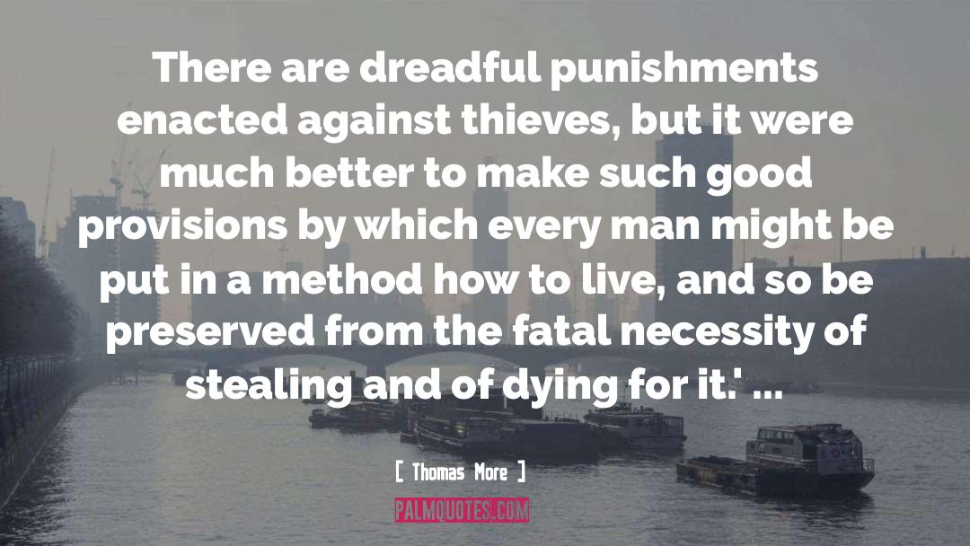 Thomas More Quotes: There are dreadful punishments enacted