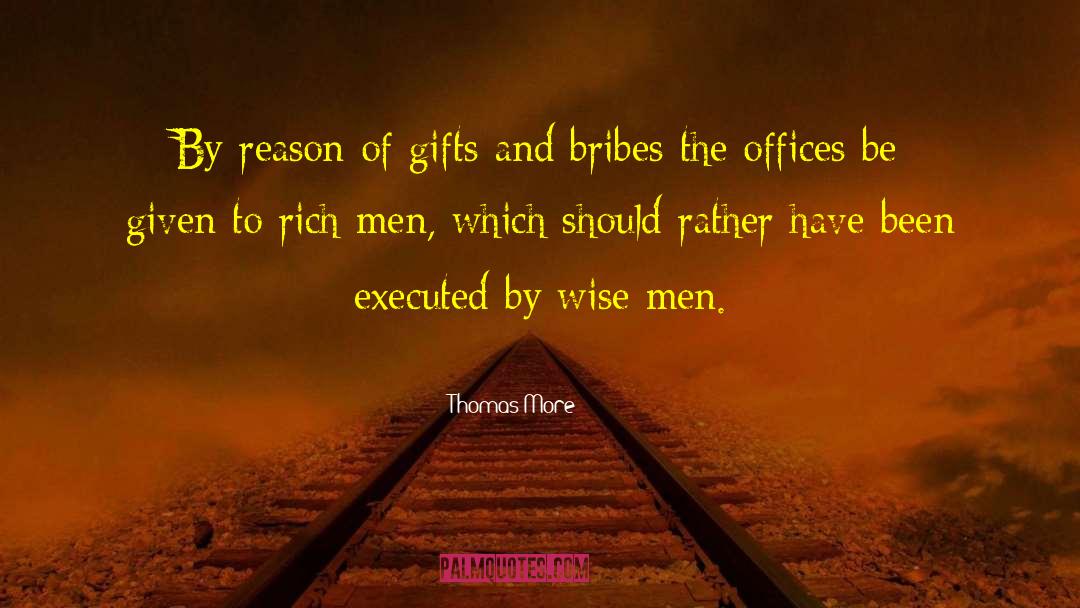 Thomas More Quotes: By reason of gifts and