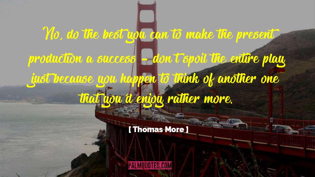 Thomas More Quotes: No, do the best you