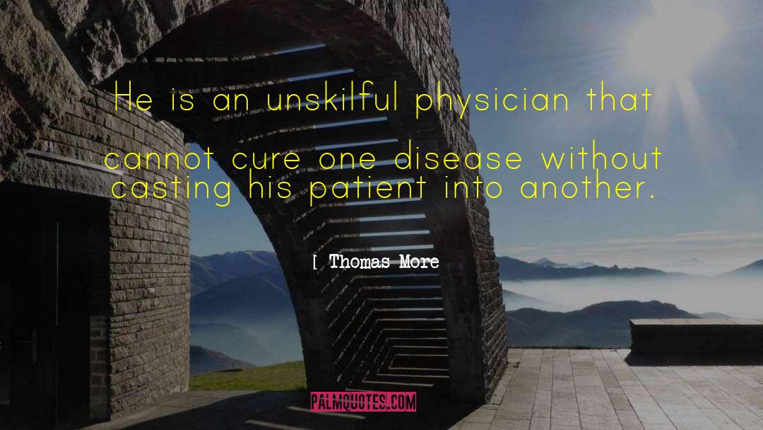 Thomas More Quotes: He is an unskilful physician