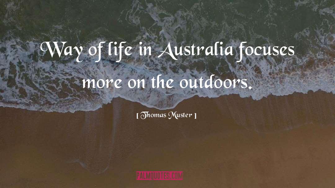 Thomas Muster Quotes: Way of life in Australia