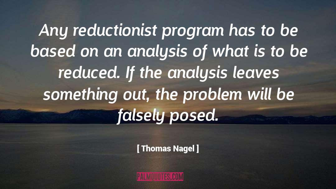 Thomas Nagel Quotes: Any reductionist program has to