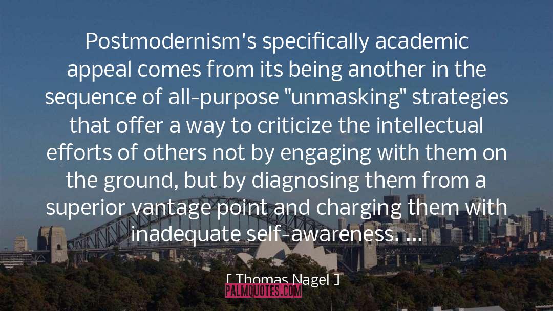 Thomas Nagel Quotes: Postmodernism's specifically academic appeal comes