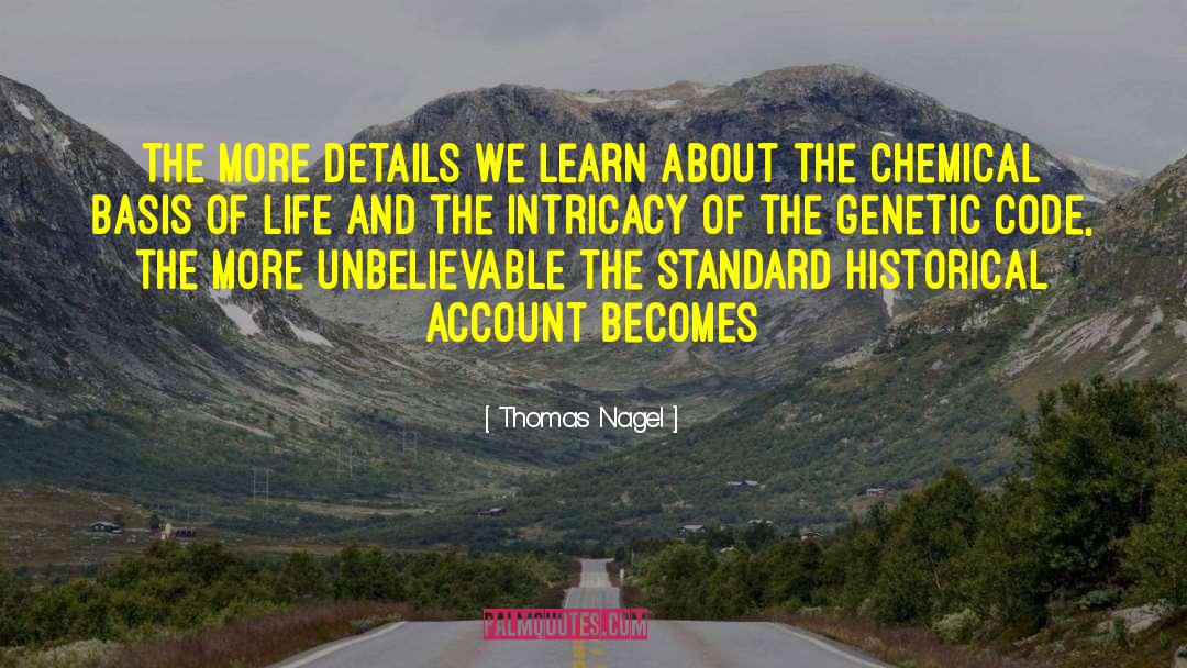 Thomas Nagel Quotes: The more details we learn