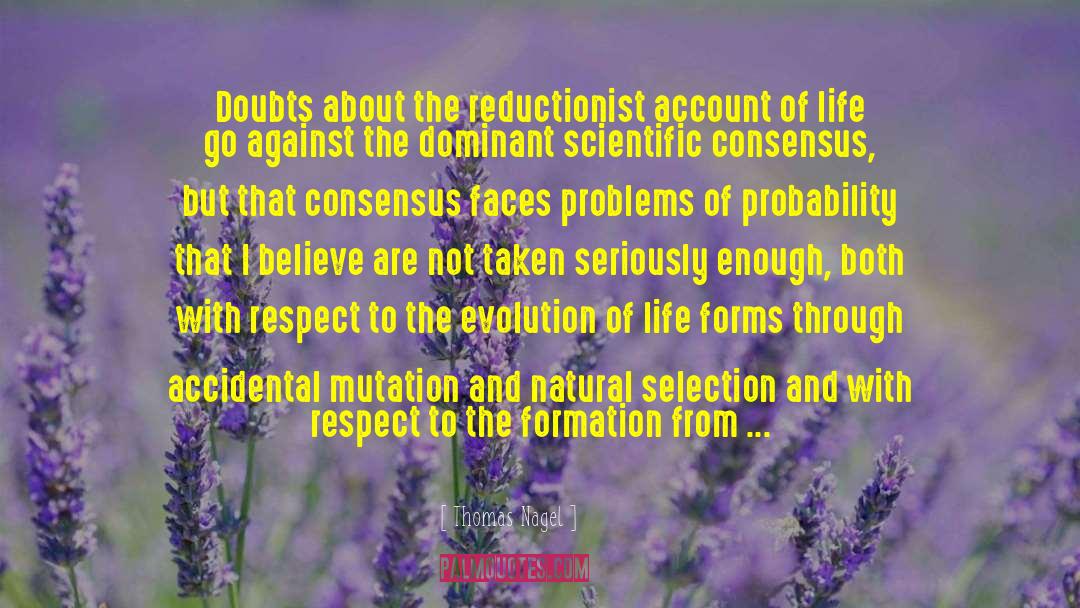 Thomas Nagel Quotes: Doubts about the reductionist account