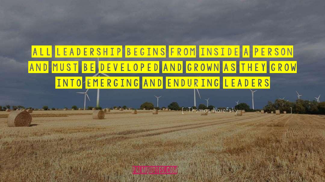 Thomas Narofsky Quotes: All leadership begins from inside
