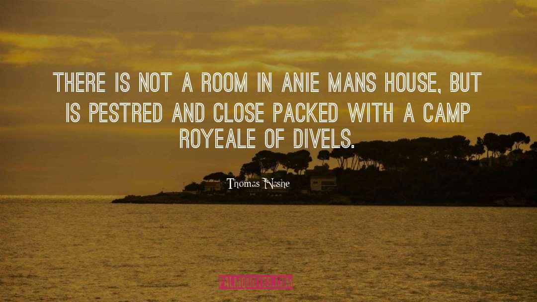 Thomas Nashe Quotes: There is not a room