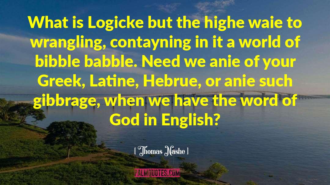 Thomas Nashe Quotes: What is Logicke but the