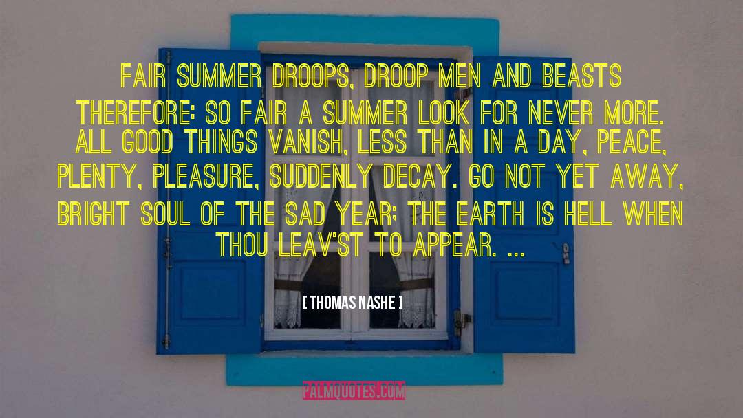 Thomas Nashe Quotes: Fair summer droops, droop men