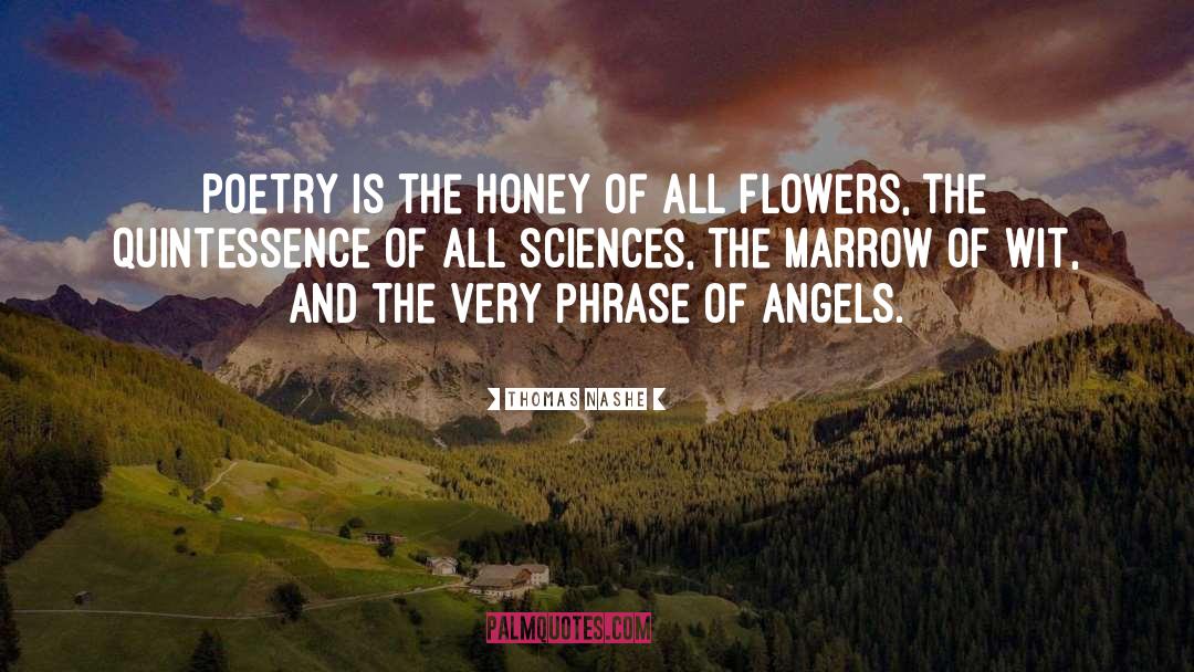 Thomas Nashe Quotes: Poetry is the honey of