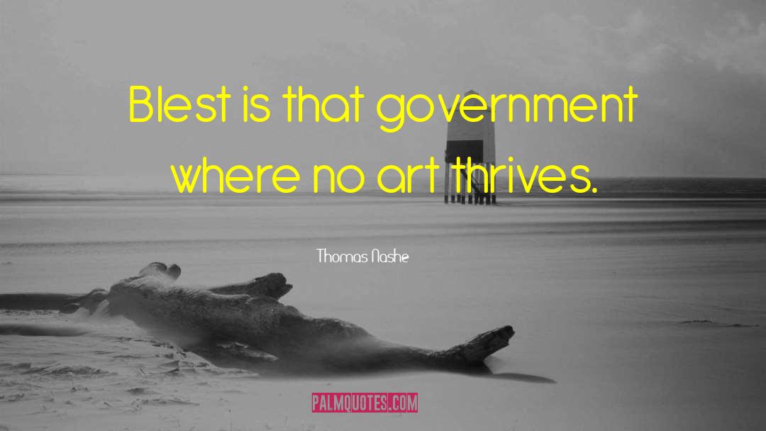 Thomas Nashe Quotes: Blest is that government where