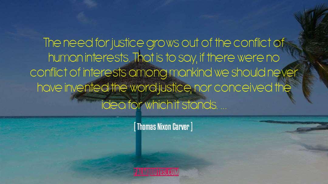 Thomas Nixon Carver Quotes: The need for justice grows