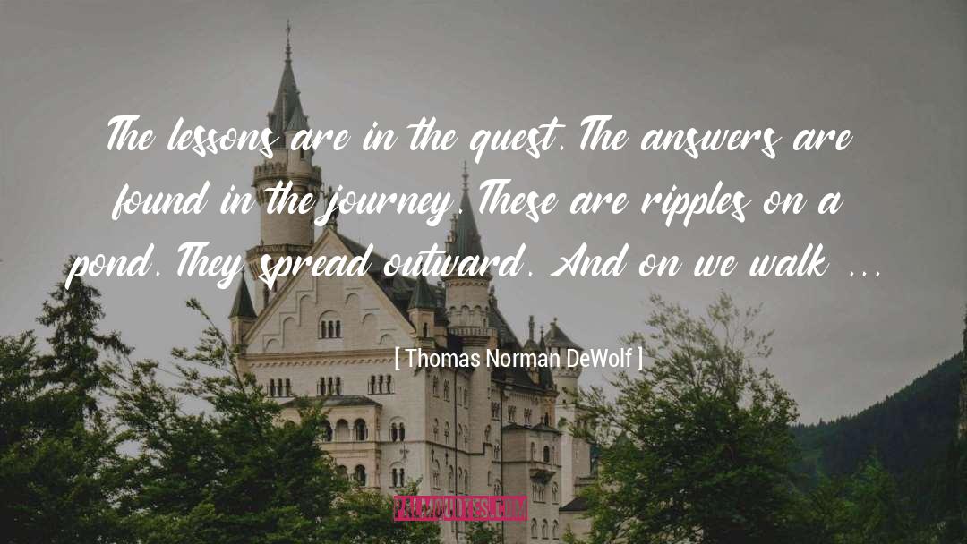 Thomas Norman DeWolf Quotes: The lessons are in the