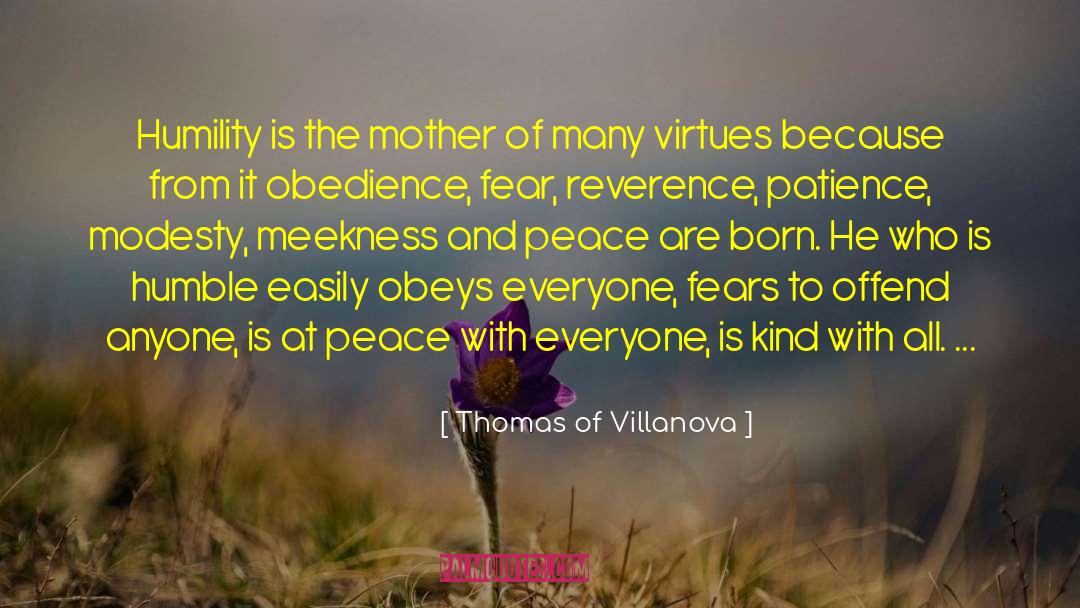 Thomas Of Villanova Quotes: Humility is the mother of