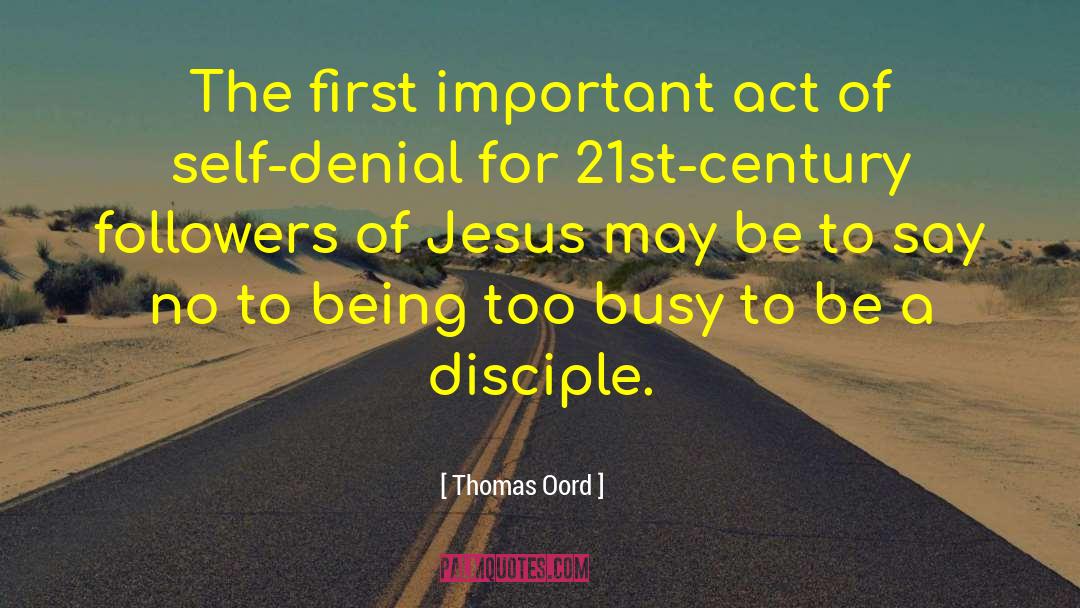 Thomas Oord Quotes: The first important act of