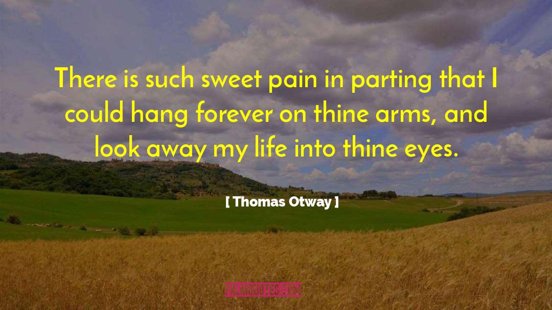 Thomas Otway Quotes: There is such sweet pain