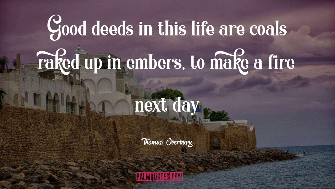Thomas Overbury Quotes: Good deeds in this life