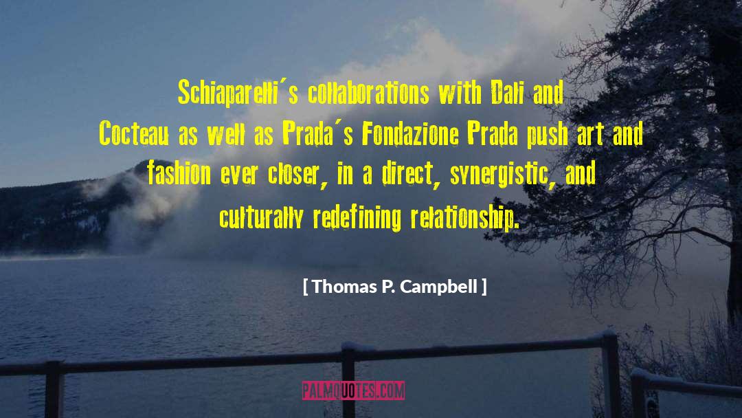 Thomas P. Campbell Quotes: Schiaparelli's collaborations with Dali and