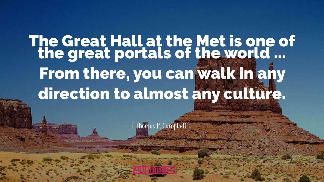 Thomas P. Campbell Quotes: The Great Hall at the