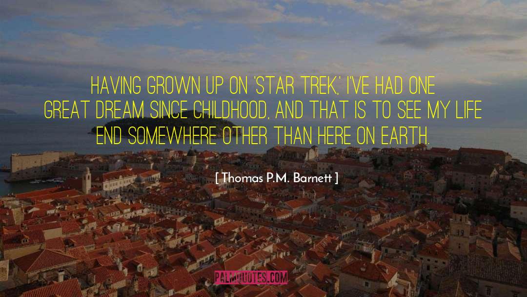 Thomas P.M. Barnett Quotes: Having grown up on 'Star