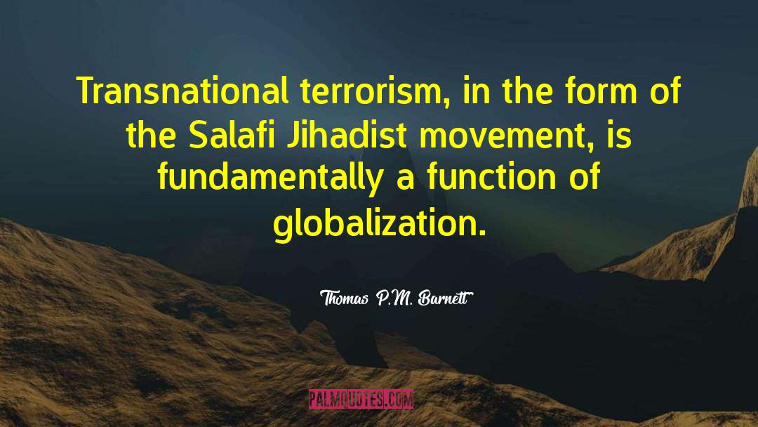 Thomas P.M. Barnett Quotes: Transnational terrorism, in the form