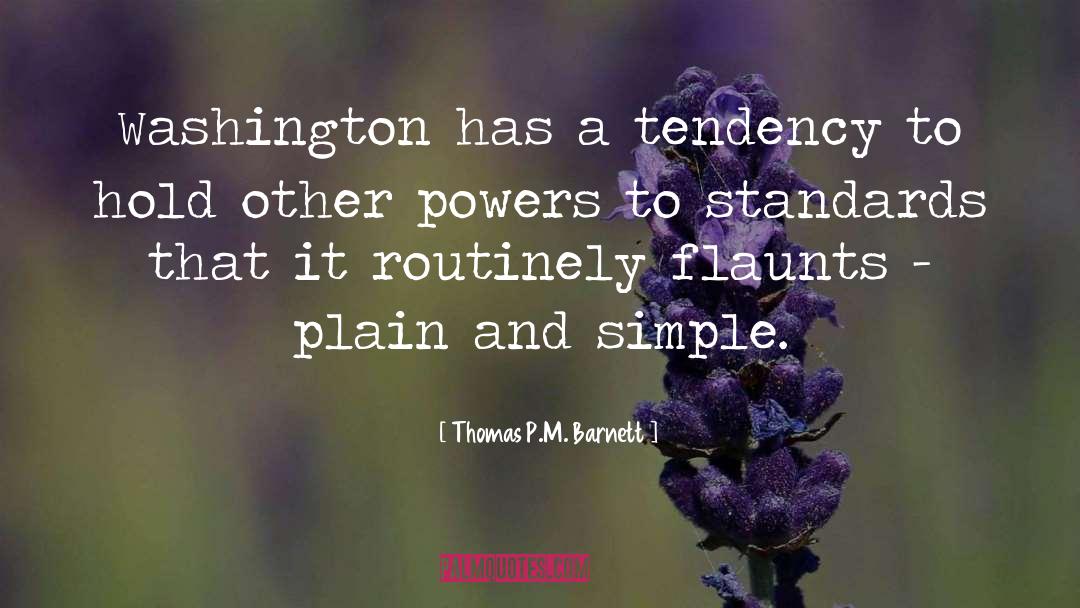 Thomas P.M. Barnett Quotes: Washington has a tendency to