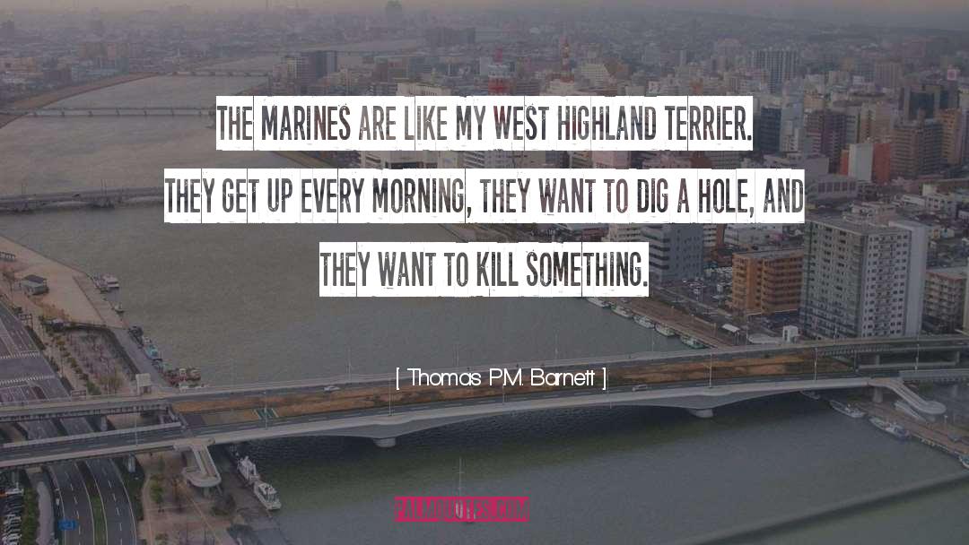 Thomas P.M. Barnett Quotes: The Marines are like my