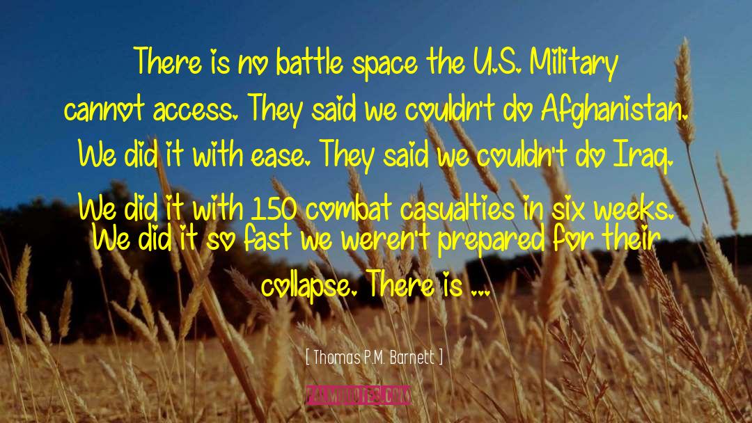 Thomas P.M. Barnett Quotes: There is no battle space
