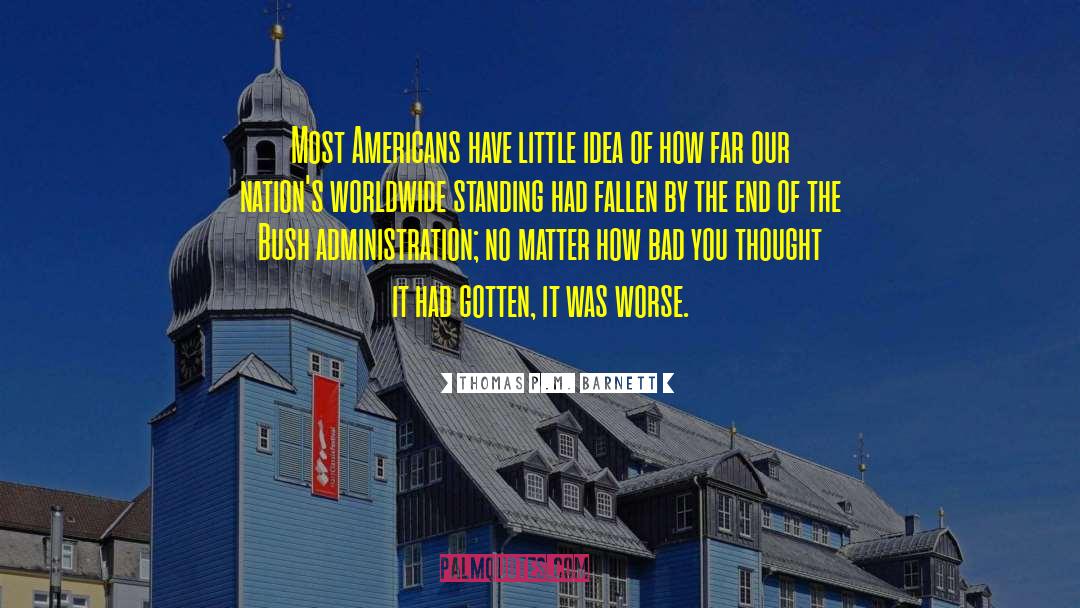 Thomas P.M. Barnett Quotes: Most Americans have little idea