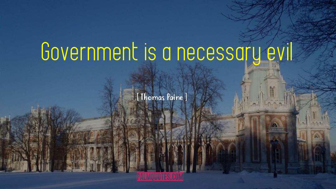 Thomas Paine Quotes: Government is a necessary evil