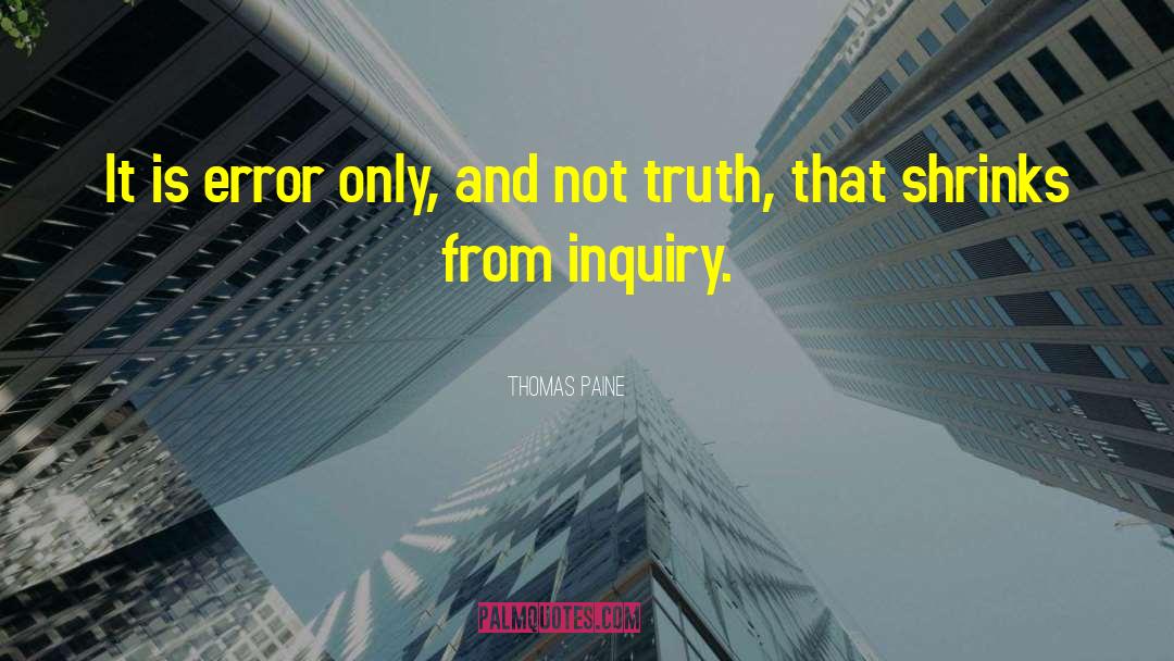 Thomas Paine Quotes: It is error only, and