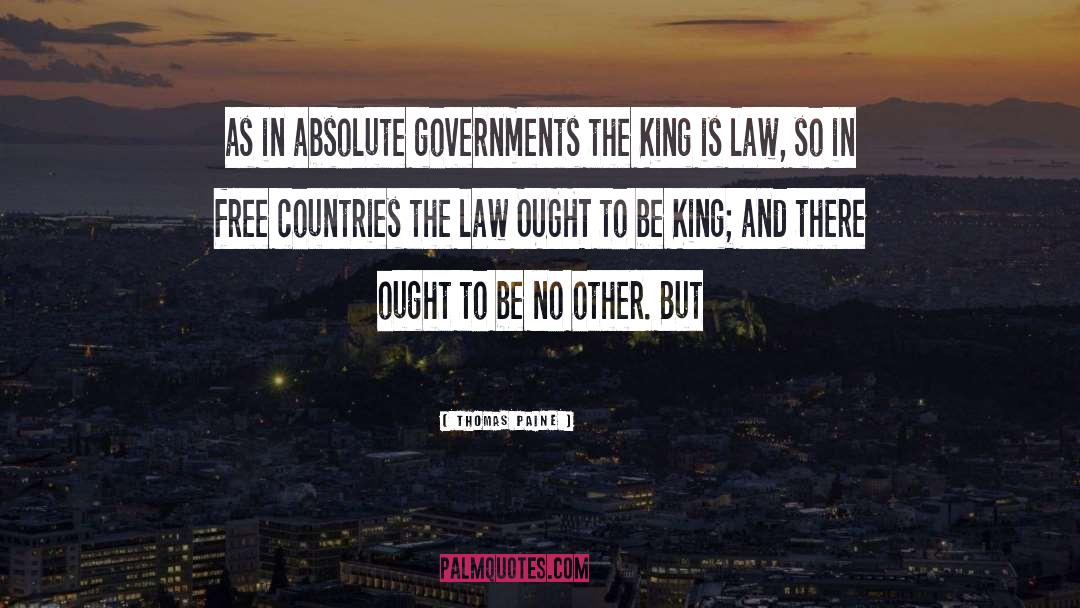 Thomas Paine Quotes: as in absolute governments the