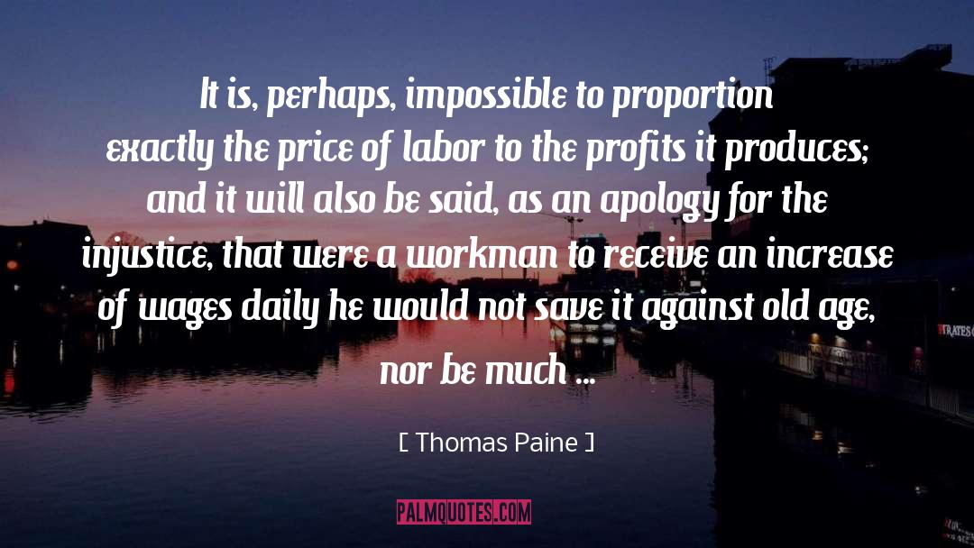 Thomas Paine Quotes: It is, perhaps, impossible to