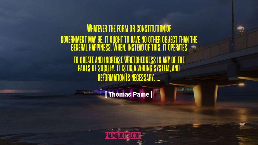 Thomas Paine Quotes: Whatever the form or constitution