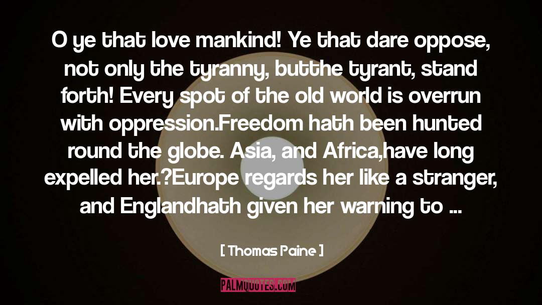 Thomas Paine Quotes: O ye that love mankind!