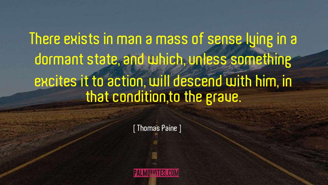 Thomas Paine Quotes: There exists in man a