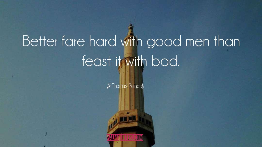 Thomas Paine Quotes: Better fare hard with good