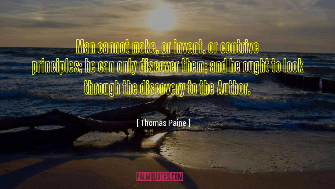 Thomas Paine Quotes: Man cannot make, or invent,