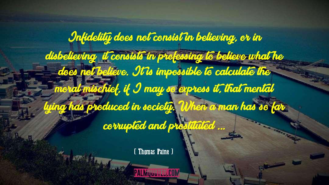 Thomas Paine Quotes: Infidelity does not consist in